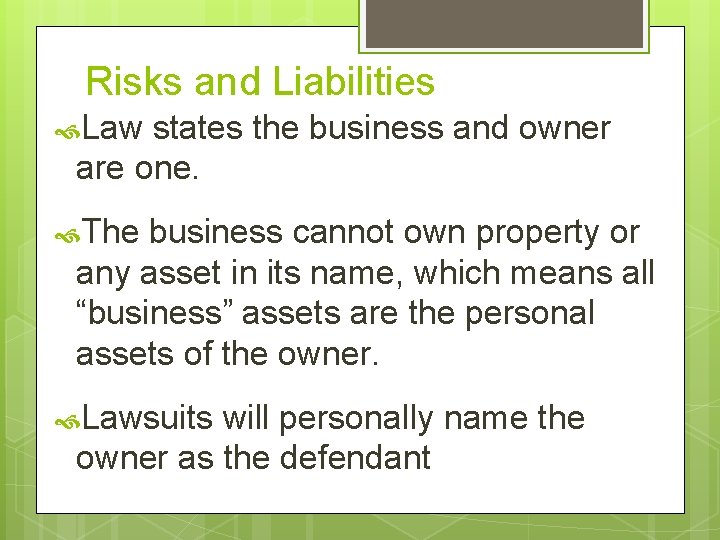 Risks and Liabilities Law states the business and owner are one. The business cannot