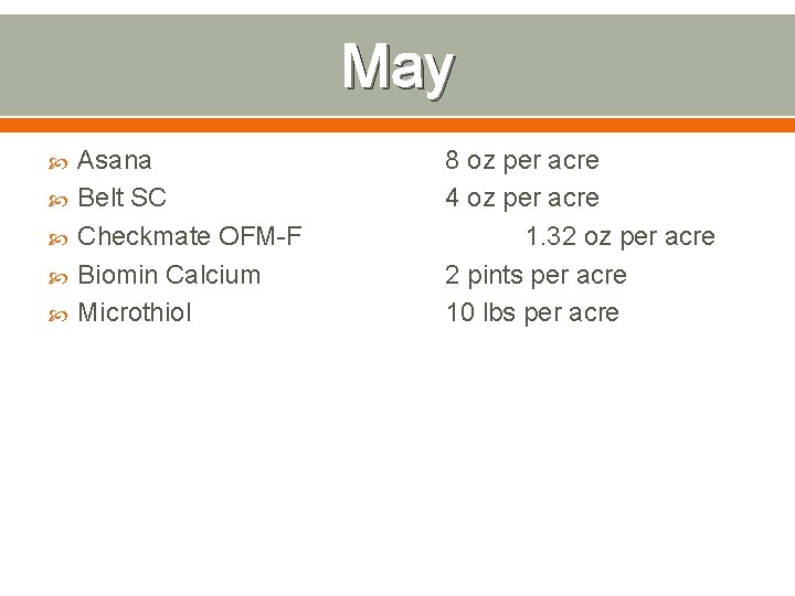 May Asana Belt SC Checkmate OFM-F Biomin Calcium Microthiol 8 oz per acre 4