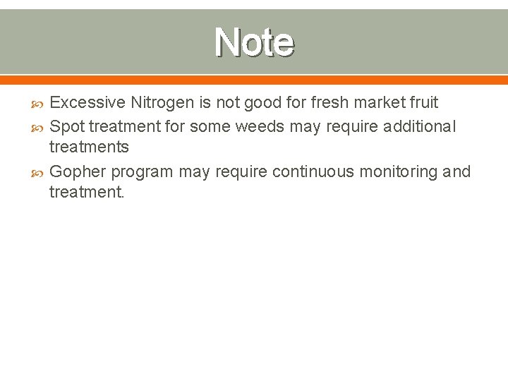 Note Excessive Nitrogen is not good for fresh market fruit Spot treatment for some