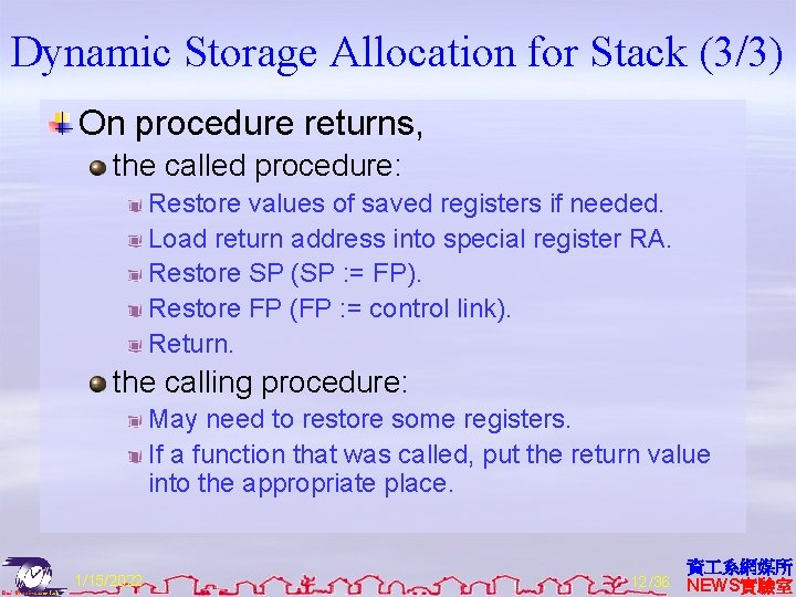Dynamic Storage Allocation for Stack (3/3) On procedure returns, the called procedure: Restore values