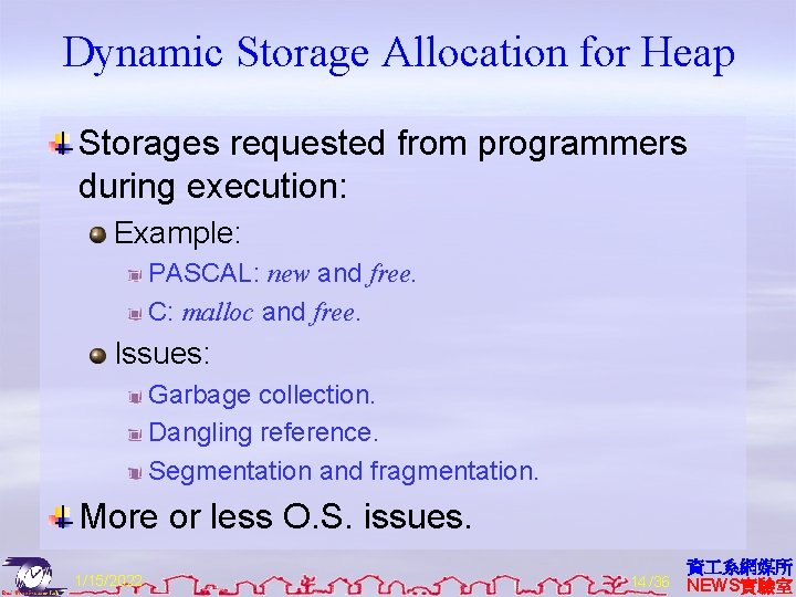 Dynamic Storage Allocation for Heap Storages requested from programmers during execution: Example: PASCAL: new