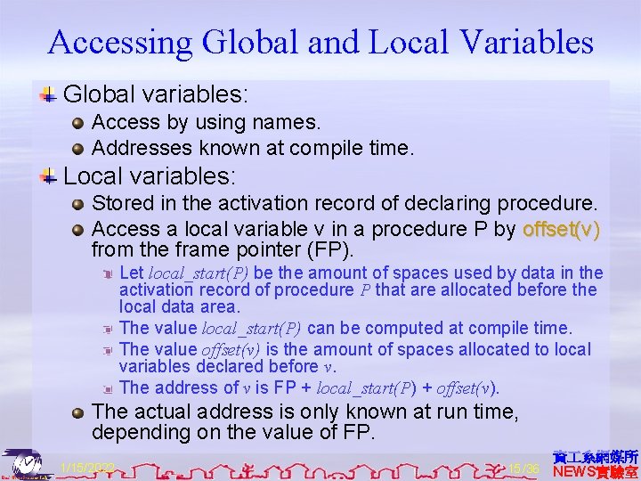Accessing Global and Local Variables Global variables: Access by using names. Addresses known at