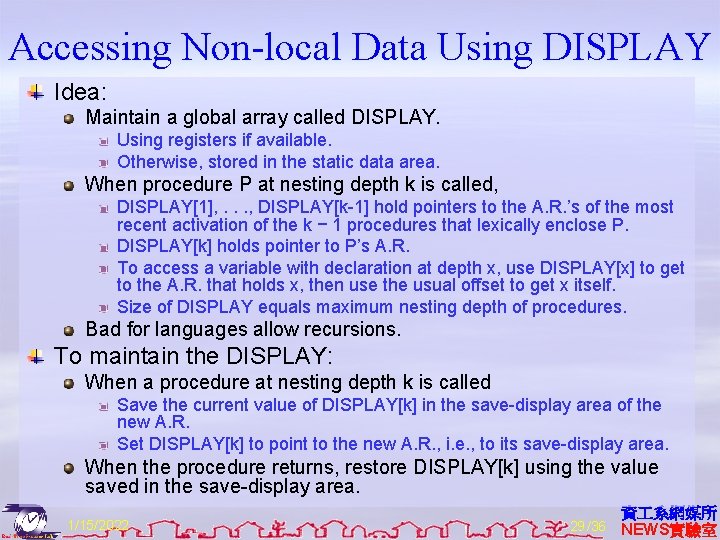 Accessing Non-local Data Using DISPLAY Idea: Maintain a global array called DISPLAY. Using registers