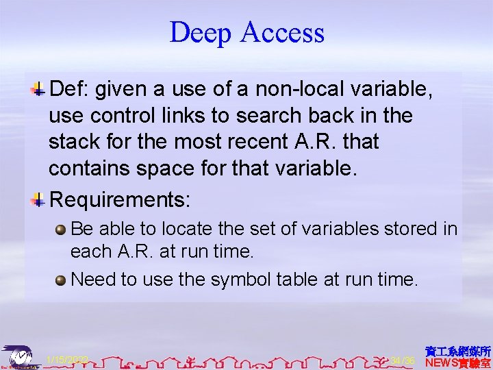 Deep Access Def: given a use of a non-local variable, use control links to