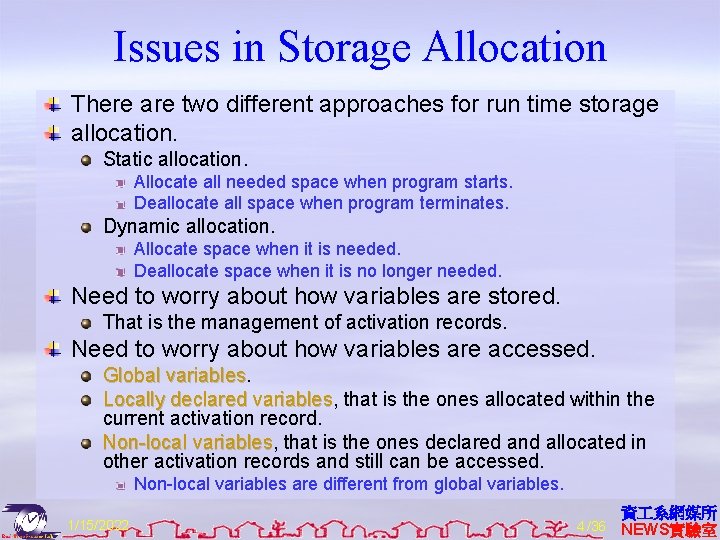 Issues in Storage Allocation There are two different approaches for run time storage allocation.