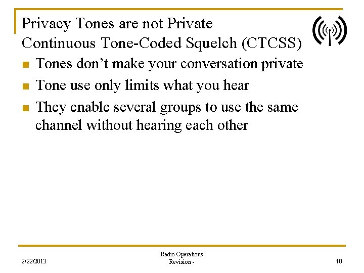 Privacy Tones are not Private Continuous Tone-Coded Squelch (CTCSS) n n n Tones don’t
