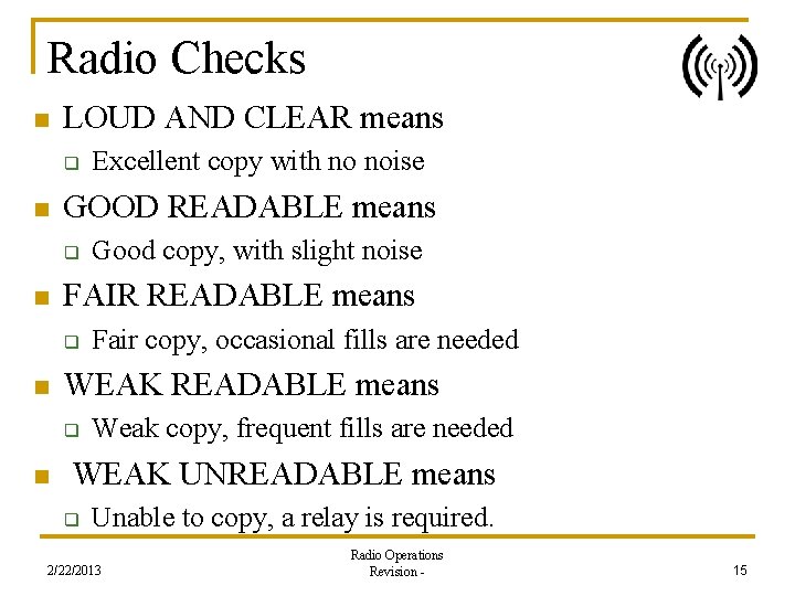 Radio Checks n LOUD AND CLEAR means q n GOOD READABLE means q n