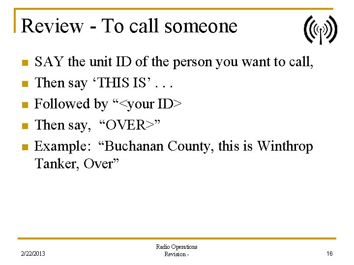 Review - To call someone n n n SAY the unit ID of the