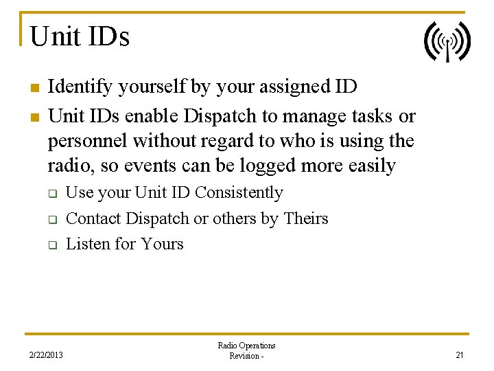 Unit IDs n n Identify yourself by your assigned ID Unit IDs enable Dispatch