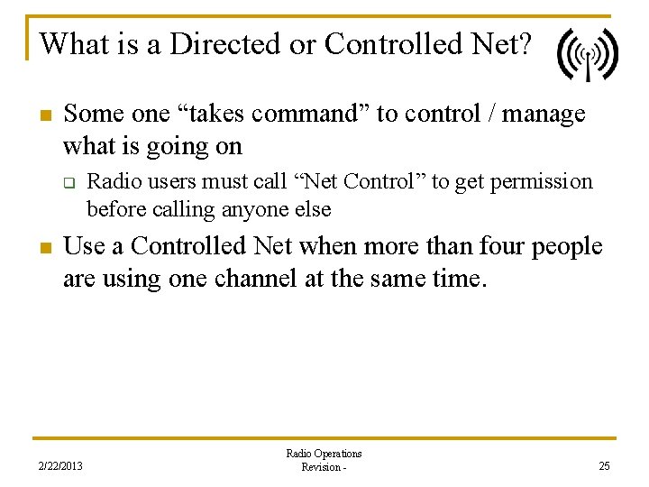 What is a Directed or Controlled Net? n Some one “takes command” to control
