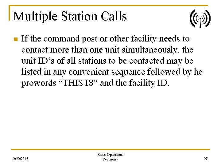 Multiple Station Calls n If the command post or other facility needs to contact