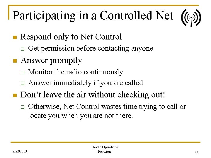 Participating in a Controlled Net n Respond only to Net Control q n Answer