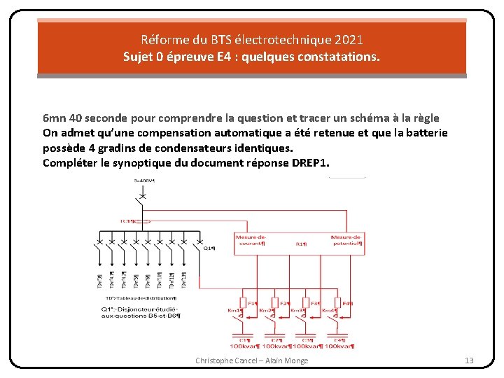 Réforme du BTS électrotechnique 2021 Sujet 0 épreuve E 4 : quelques constatations. 6 Réforme du BTS électrotechnique 2021 Sujet 0 épreuve E 4 : quelques constatations. 6