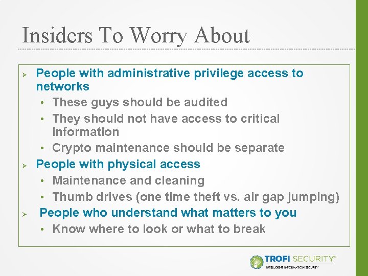 Insiders To Worry About Ø Ø Ø People with administrative privilege access to networks