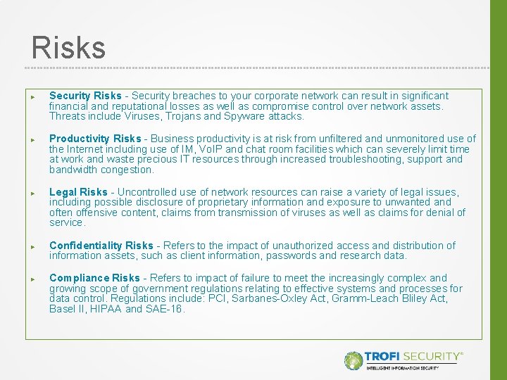 Risks ► ► ► Security Risks - Security breaches to your corporate network can