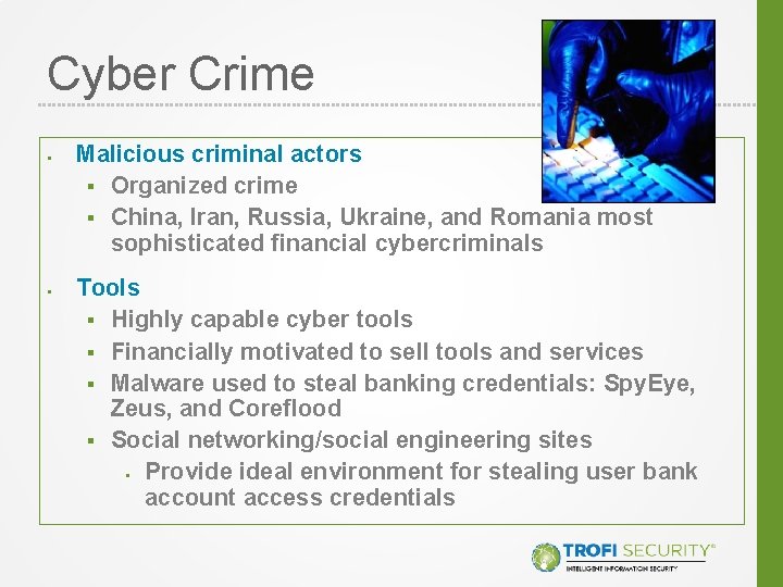 Cyber Crime § § Malicious criminal actors § Organized crime § China, Iran, Russia,