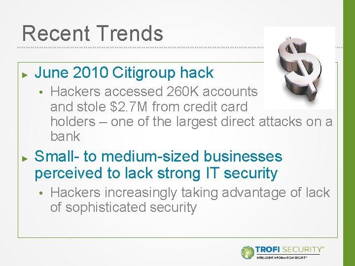 Recent Trends ► June 2010 Citigroup hack • ► Hackers accessed 260 K accounts