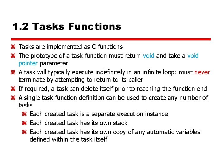 1. 2 Tasks Functions z Tasks are implemented as C functions z The prototype