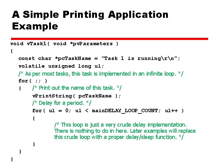 A Simple Printing Application Example void v. Task 1( void *pv. Parameters ) {
