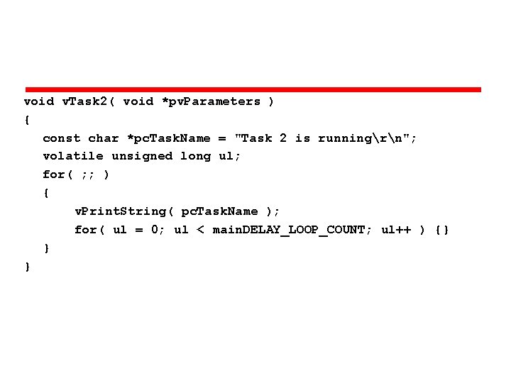 void v. Task 2( void *pv. Parameters ) { const char *pc. Task. Name