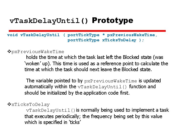 v. Task. Delay. Until() Prototype void v. Task. Delay. Until ( port. Tick. Type