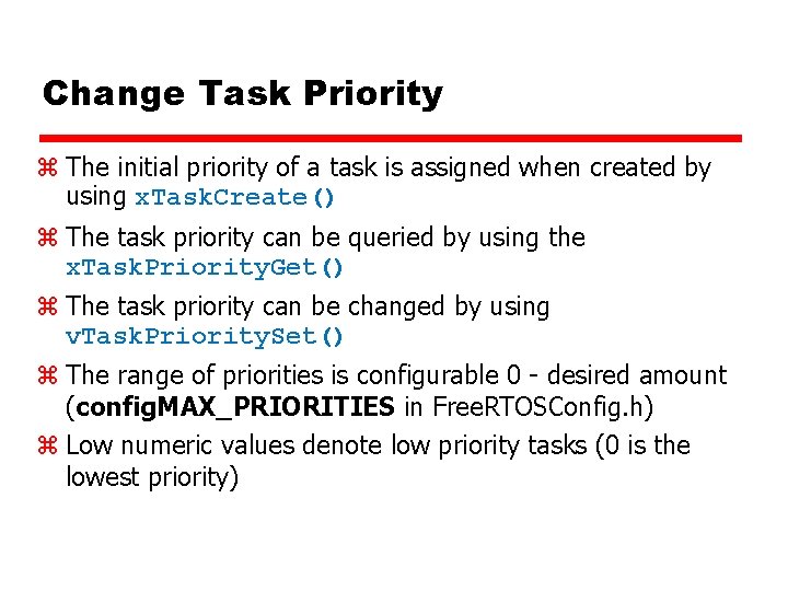 Change Task Priority z The initial priority of a task is assigned when created