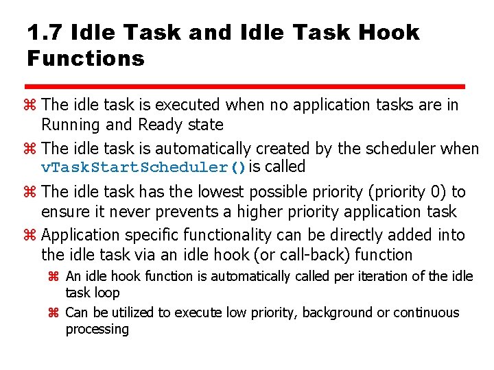 1. 7 Idle Task and Idle Task Hook Functions z The idle task is