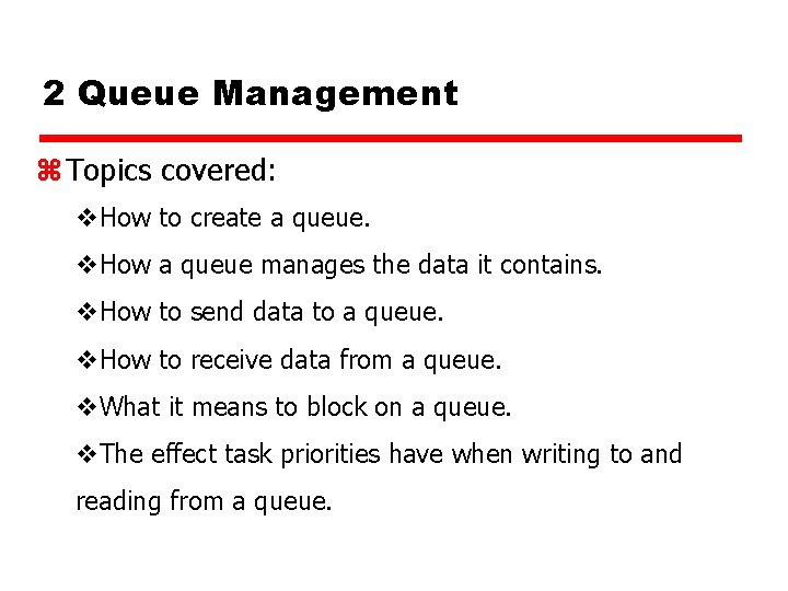 2 Queue Management z Topics covered: v. How to create a queue. v. How