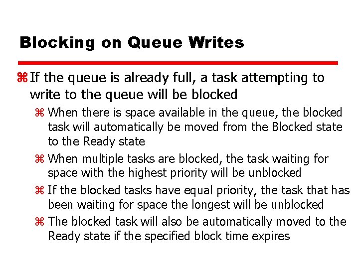 Blocking on Queue Writes z If the queue is already full, a task attempting