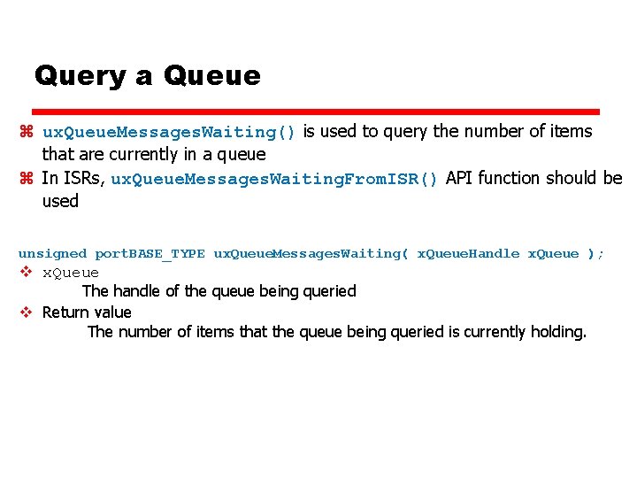 Query a Queue z ux. Queue. Messages. Waiting() is used to query the number