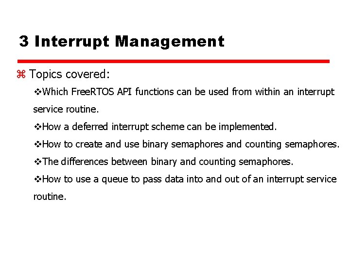 3 Interrupt Management z Topics covered: v. Which Free. RTOS API functions can be