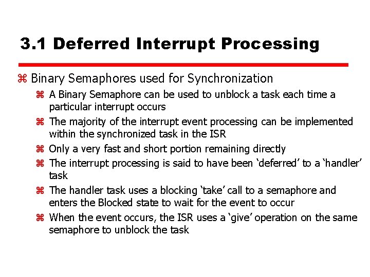 3. 1 Deferred Interrupt Processing z Binary Semaphores used for Synchronization z A Binary