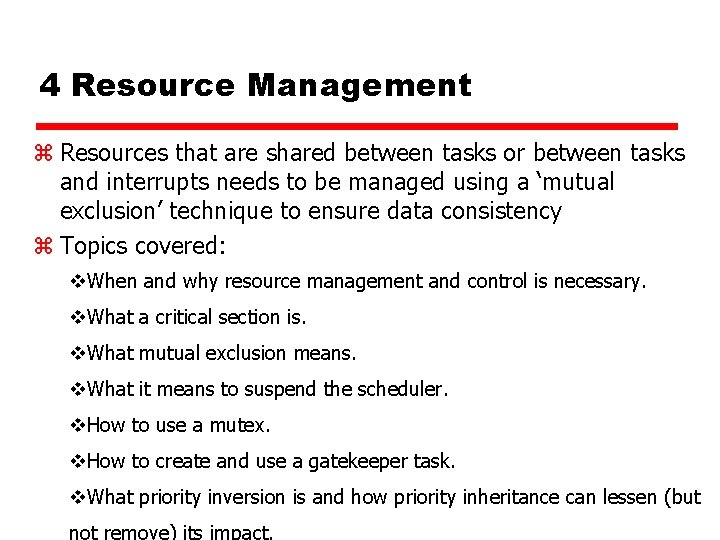 4 Resource Management z Resources that are shared between tasks or between tasks and