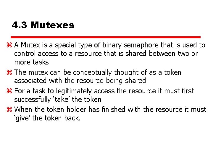 4. 3 Mutexes z A Mutex is a special type of binary semaphore that 4. 3 Mutexes z A Mutex is a special type of binary semaphore that