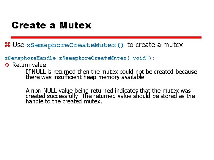 Create a Mutex z Use x. Semaphore. Create. Mutex() to create a mutex x.