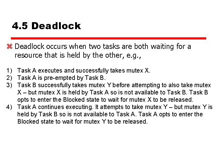 4. 5 Deadlock z Deadlock occurs when two tasks are both waiting for a