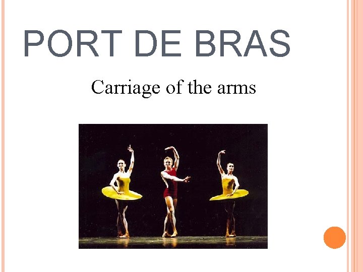 PORT DE BRAS Carriage of the arms 