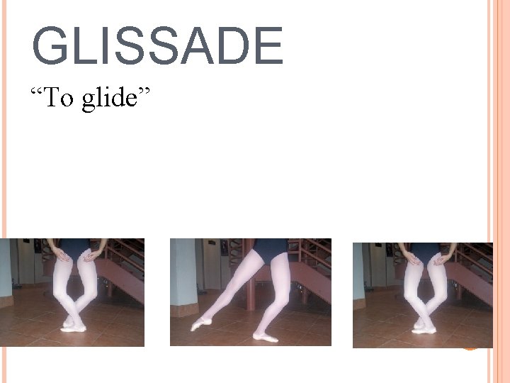 GLISSADE “To glide” 