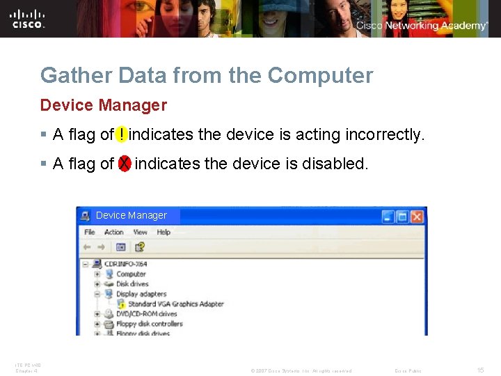 Gather Data from the Computer Device Manager § A flag of ! indicates the