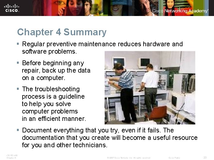 Chapter 4 Summary § Regular preventive maintenance reduces hardware and software problems. § Before