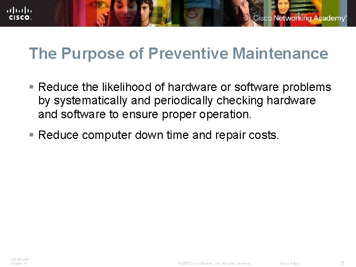 The Purpose of Preventive Maintenance § Reduce the likelihood of hardware or software problems