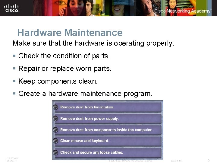 Hardware Maintenance Make sure that the hardware is operating properly. § Check the condition