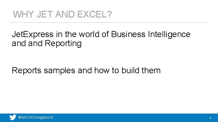 WHY JET AND EXCEL? Jet. Express in the world of Business Intelligence and Reporting