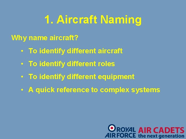 1. Aircraft Naming Why name aircraft? • To identify different aircraft • To identify