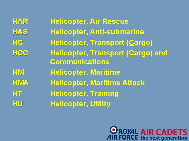 HAR HAS HC HCC HM HMA HT HU Helicopter, Air Rescue Helicopter, Anti-submarine Helicopter,