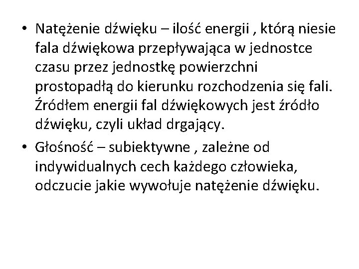  • Natężenie dźwięku – ilość energii , którą niesie fala dźwiękowa przepływająca w