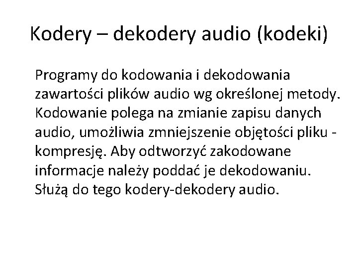 Kodery – dekodery audio (kodeki) Programy do kodowania i dekodowania zawartości plików audio wg