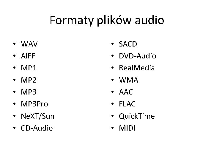 Formaty plików audio • • WAV AIFF MP 1 MP 2 MP 3 Pro