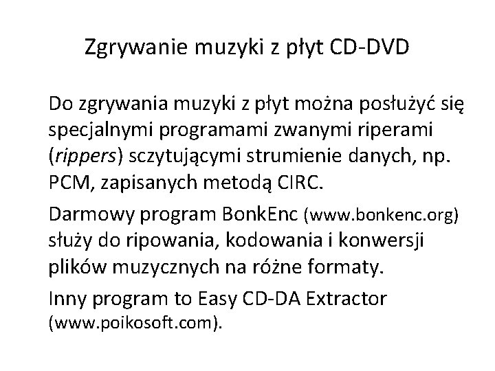 Zgrywanie muzyki z płyt CD-DVD Do zgrywania muzyki z płyt można posłużyć się specjalnymi