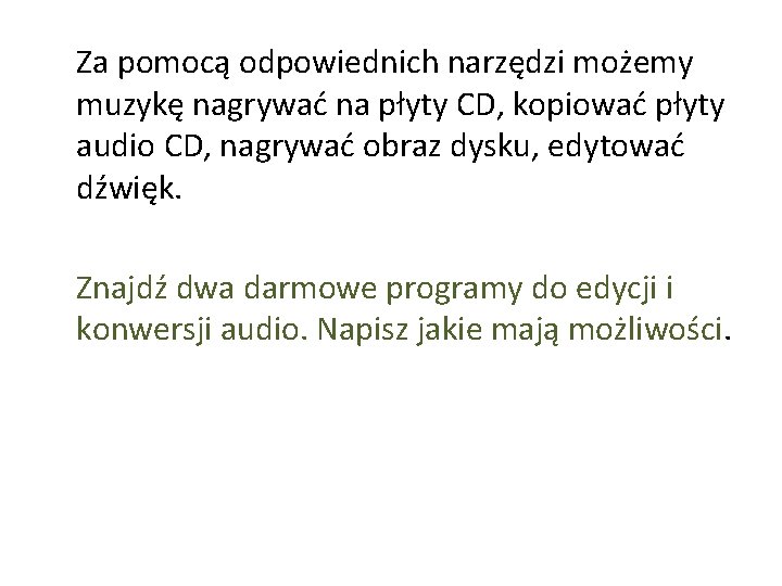 Za pomocą odpowiednich narzędzi możemy muzykę nagrywać na płyty CD, kopiować płyty audio CD,